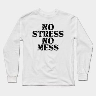 No Stress No Mess Long Sleeve T-Shirt